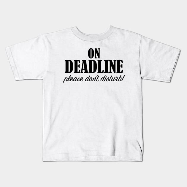 On Deadline Kids T-Shirt by OneMadWriter